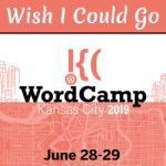 Wish I Could Go to WordCampKC 2015
